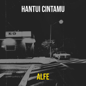 Listen to Hantui Cintamu song with lyrics from ALFE