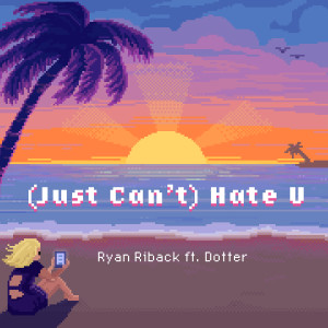 Ryan Riback的專輯(Just Can't) Hate U