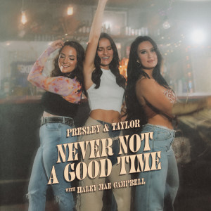 Album Never Not a Good Time oleh Haley Mae Campbell