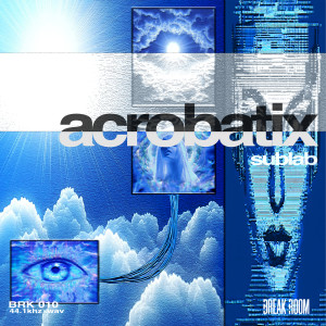 Listen to Acrobatix song with lyrics from Sublab