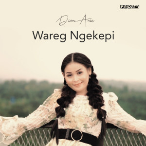 Listen to Wareg Ngekepi song with lyrics from Dian Anic
