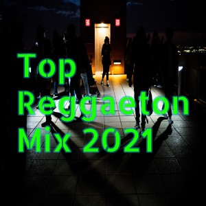 Dengarkan Top Reggaetone Mix 2021 lagu dari DJ Reggaeton dengan lirik