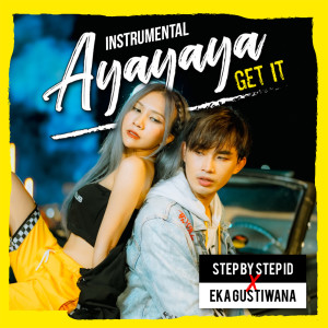Dengarkan Ayayaya (Get It) (Instrumental 2) lagu dari Step by Step ID dengan lirik