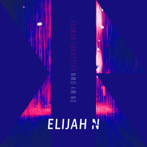 Album On My Own (Killrude Remix) from Elijah N