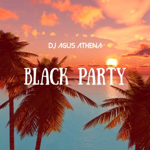 Album Black Party from DJ Agus Athena