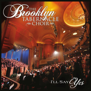 Album I'll Say Yes from Brooklyn Tabernacle Choir