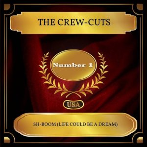 Listen to Sh-Boom (Life Could Be A Dream) song with lyrics from The Crew-Cuts