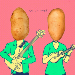 收聽Calamansi的Potato歌詞歌曲