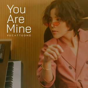收聽Vu Cat Tuong的You Are Mine歌詞歌曲