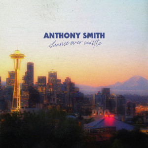 Anthony Smith的专辑Sunrise Over Seattle