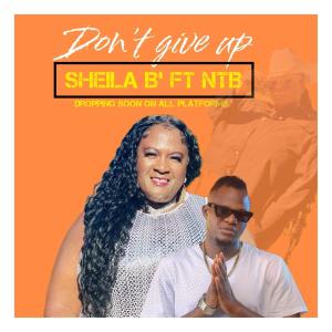 Sheila B.Sexi Jackson的專輯Don't Give Up (feat. NTB)