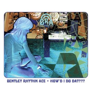 อัลบัม How'd I Do Dat [playlist 2] (playlist 2) ศิลปิน Bentley Rhythm Ace