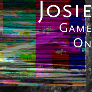 Listen to Game On (Explicit) song with lyrics from Josie