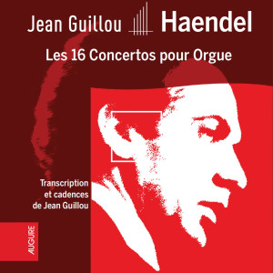 Jean Guillou的專輯Haendel: Les 16 Concertos pour Orgue (Transcription et cadences de Jean Guillou - Live)