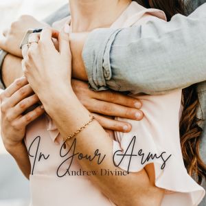 收聽Andrew Divine的In Your Arms歌詞歌曲