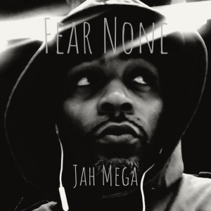 Listen to Fear None song with lyrics from Jah Mega