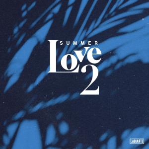 Ladiantz的專輯Summer Love, Pt. 2 (Explicit)