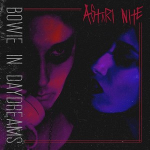 Dengarkan lagu Bowie in Daydreams nyanyian Astari Nite dengan lirik