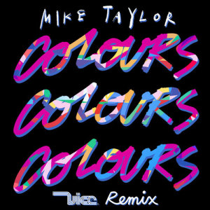 收聽Mike Taylor的Colours (Vice Remix)歌詞歌曲