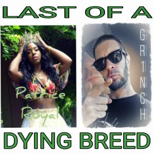 ดาวน์โหลดและฟังเพลง Last Of A Dying Breed (feat. Patrice Royal) พร้อมเนื้อเพลงจาก Tha GR1NCH