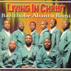 Living in Christ的專輯Bazithobe Abantu Bami