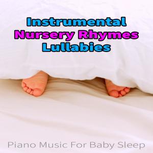 Instrumental Nursery Rhymes Lullabies, Piano Music For Baby Sleep