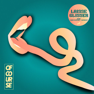 Listen to Laisse glisser song with lyrics from Of Course
