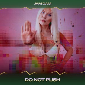 Jam Dam的專輯Do Not Push