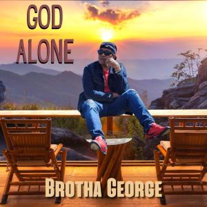 Album God Alone from Brotha George
