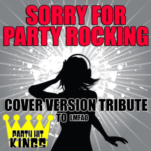 Party Hit Kings的專輯Sorry for Party Rocking (Cover Version Tribute to LMFAO)