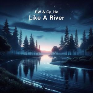 收聽EW的Like A River (feat. Cy_He) (Explicit)歌詞歌曲