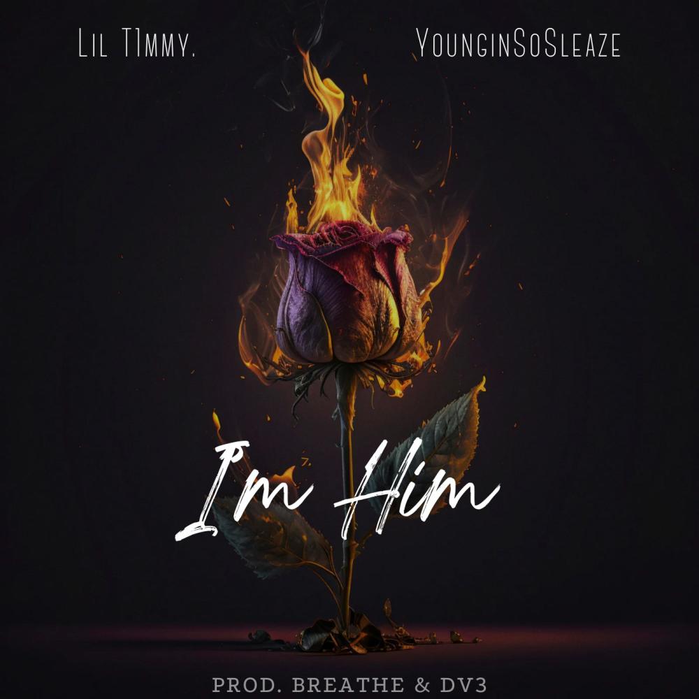 I'm Him (feat. lil T1mmy & Younginsosleaze|Explicit)