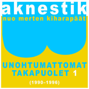 Aknestik的專輯Unohtumattomat takapuolet 1 (1990-1996)