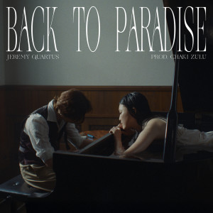 ดาวน์โหลดและฟังเพลง Back To Paradise พร้อมเนื้อเพลงจาก Jeremy Quartus