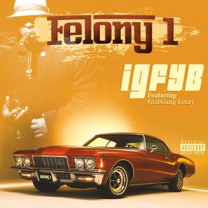 收聽Felony 1的I.G.F.Y.B (feat. GritGang Leezy) (Explicit)歌詞歌曲