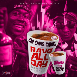 ดาวน์โหลดและฟังเพลง RaveAllDay (RichRaveRiddim Remix) [feat. Charly Black] พร้อมเนื้อเพลงจาก Chi Ching Ching