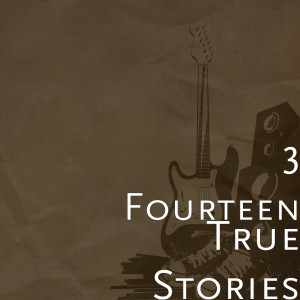 Album True Stories (Explicit) from 3 Fourteen