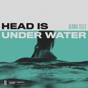 收聽Gloria Tells的Head Is under Water歌詞歌曲