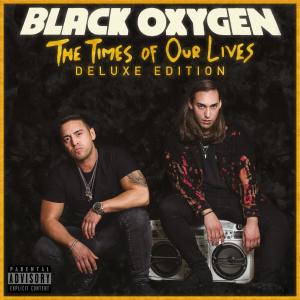 Black Oxygen的專輯The Times of Our Lives (Deluxe Edition) (Explicit)