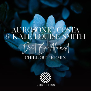 Album Don't Be Afraid (Chill Out Remix) oleh Aurosonic