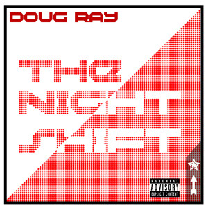 Doug Ray的專輯The Night Shift (Explicit)