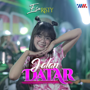 Dengarkan Jalan Datar lagu dari Esa Risty dengan lirik