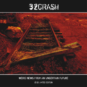 32Crash的專輯Weird News From an Uncertain Future Bonus CD