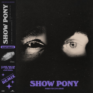 Glass Animals的專輯Show Pony (Parra For Cuva Remix) [Explicit]