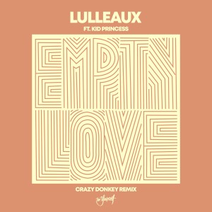 收聽Lulleaux的Empty Love (Crazy Donkey Remix)歌詞歌曲