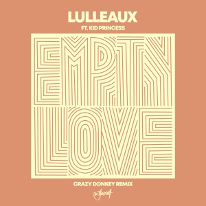 收聽Lulleaux的Empty love (Crazy Donkey Remix)歌詞歌曲