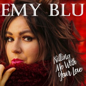 ดาวน์โหลดและฟังเพลง Killing Me with Your Love พร้อมเนื้อเพลงจาก Emy Blu