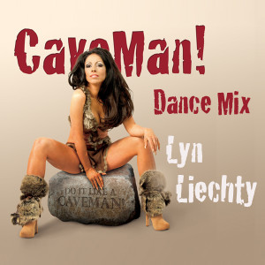 Listen to CaveMan! (Dance Mix) song with lyrics from Lyn Liechty