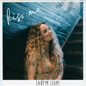 Dengarkan Kiss Me lagu dari Lauryn Evans dengan lirik