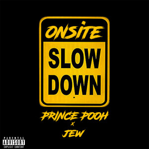Listen to Slow Down (Explicit) song with lyrics from Onsite